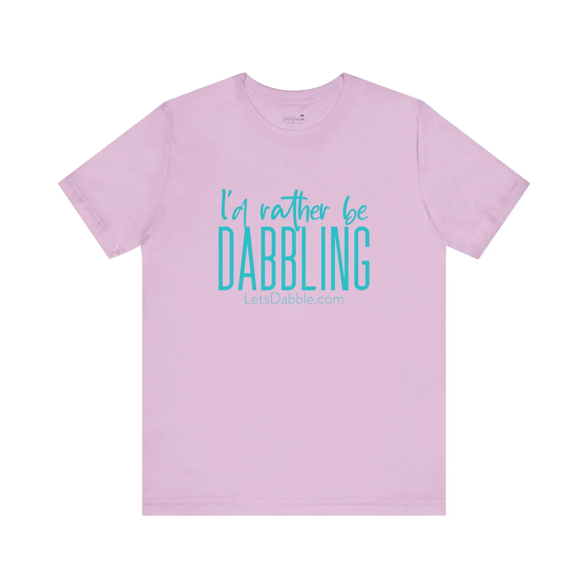 Teal I'd Rather Be Dabbling Shirt